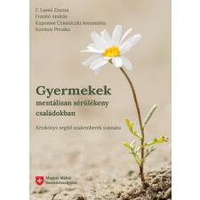 Magyar Máltai Szeretetszolgálat Gyermekek mentálisan sérülékeny családokban - Kézikönyv segítő szakemberek számára életmód, egészség