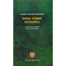 Magyar Máltai Szeretetszolgálat Soha többé egyedül! - Marie-Héléne Mathieu antikvárium - használt könyv