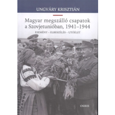  Magyar megszálló csapatok a Szovjetunióban, 1941-1944. /Esemény - elbeszélés - utóélet történelem