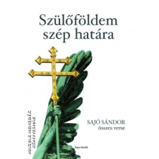 Magyar Menedék Szülőföldem szép határa - Sajó Sándor egyéb könyv