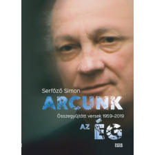 Magyar Napló Kiadó Arcunk az ég - Összegyűjtött versek 1959-2019 irodalom