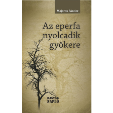 Magyar Napló Kiadó Az eperfa nyolcadik gyökere antikvárium - használt könyv