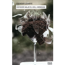 Magyar Napló Kiadó Egyszer majd el kell mondani irodalom