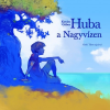 Magyar Napló Kiadó Huba a Nagyvízen (A)