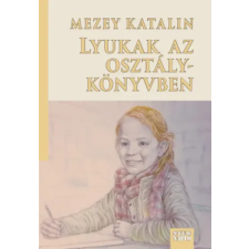 Magyar Napló Kiadó Lyukak az osztálykönyvben gyermek- és ifjúsági könyv