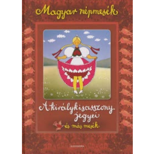  Magyar népmesék: A királykisasszony jegyei és más mesék gyermek- és ifjúsági könyv