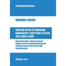 Magyar nyelv és irodalom kidolgozott érettségi tételek 2022 - Emelt szint tankönyv