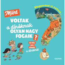 Magyarázd el nekem… Miért voltak a dínóknak olyan nagy fogaik? gyermek- és ifjúsági könyv