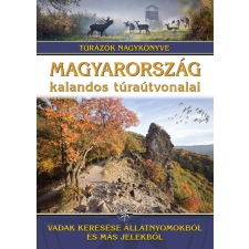 Magyarország kalandos túraútvonalai - Vadak keresése állatnyomokból és más jelekből /Túrázók nagykönyve utazás