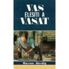 Magyarországi Evangéliumi Testvérközösség Vas élesíti a vasat - Warren Hardig antikvárium - használt könyv