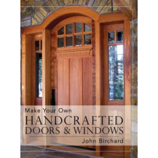  Make Your Own Handcrafted Doors & Windows – John Birchard idegen nyelvű könyv