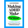  Making ADHD Make Sense: A Guided Journal – Alex Partridge