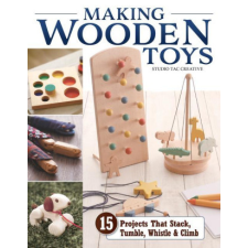  Making Wooden Toys: 15 Projects That Stack, Tumble, Whistle & Climb idegen nyelvű könyv
