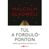 Malcolm Gladwell - Túl a fordulóponton - Amikor egy történet más irányt vesz Malcolm Gladwell