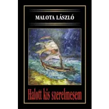 Malota László (magániadás) Halott kis szerelmesem egyéb e-könyv