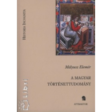 Mályusz Elemér A magyar történettudomány történelem