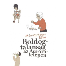 Mán-Várhegyi Réka - Boldogtalanság az Auróra-telepen regény