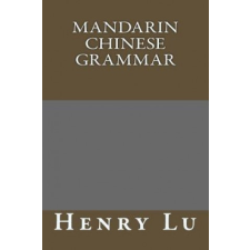  Mandarin Chinese grammar – Henry C Lu idegen nyelvű könyv