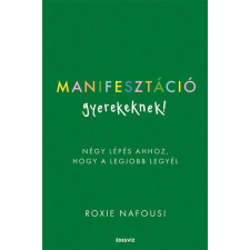  Manifesztáció gyerekeknek - Négy lépés ahhoz, hogy a legjobb legyél egyéb könyv