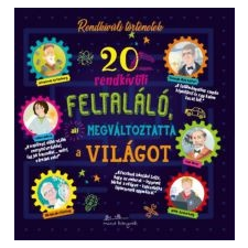 Manó Könyvek 20 rendkívüli feltaláló, aki megváltoztatta a világot gyermek- és ifjúsági könyv