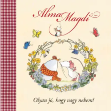 Manó Könyvek Alma Magdi - Olyan jó, hogy vagy nekem! | Andreas H. Schmachtl egyéb könyv