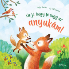 Manó Könyvek De jó, hogy te vagy az anyukám! gyermek- és ifjúsági könyv