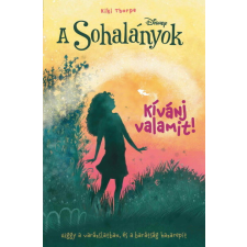 Manó Könyvek Disney: A Sohalányok - Kívánj valamit! - A Sohalányok 3. gyermek- és ifjúsági könyv