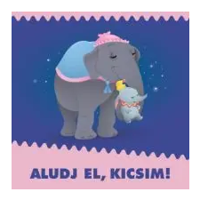 Manó Könyvek Disney Baby - Aludj el, Kicsim gyermek- és ifjúsági könyv