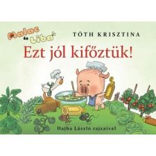 Manó Könyvek Ezt jól kifőztük! - Malac és Liba 7. gyermek- és ifjúsági könyv