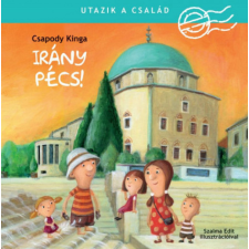 Manó Könyvek Kiadó Csapody Kinga - Utazik a család - Irány Pécs! gyermek- és ifjúsági könyv