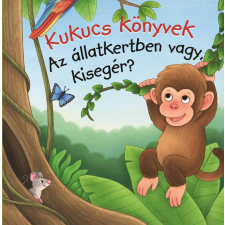 Manó Könyvek Kiadó Kukucs könyvek - Az állatkertben vagy, kisegér? gyermek- és ifjúsági könyv