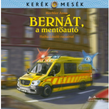 Manó Könyvek Kiadó Mechler Anna - Bernát, a mentőautó gyermek- és ifjúsági könyv