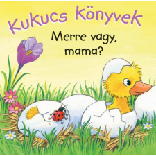 Manó Könyvek Kukucs könyvek - Merre vagy, mama? gyermek- és ifjúsági könyv