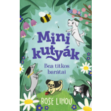 Manó Könyvek Minikutyák - Bea titkos barátai gyermek- és ifjúsági könyv