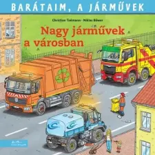 Manó Könyvek Nagy járművek a városban - Barátaim, a járművek 13. gyermek- és ifjúsági könyv