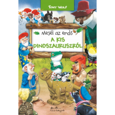 MANÓ Tony Wolf - Mesél az erdő - A kis dinoszauruszról (új példány) gyermek- és ifjúsági könyv