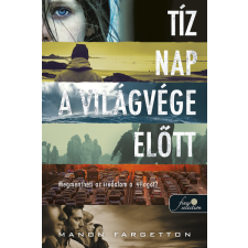 Manon Fargetton Tíz nap a világvége előtt - fargetton, manon regény