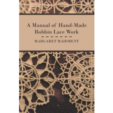  Manual of Hand-Made Bobbin Lace Work – Margaret Maidment idegen nyelvű könyv