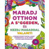  Maradj otthon a s*ggeden, és kezdj magaddal valamit!