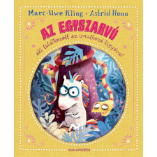 Marc-Uwe Kling Az egyszarvú, aki találkozott az unatkozó kígyóval gyermek- és ifjúsági könyv