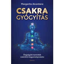 Margarita Alcantara - Csakragyógyítás - Öngyógyító technikák csakráink kiegyensúlyozására egyéb könyv