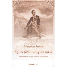 Margócsy István Égi és földi virágzás tükre (BK24-174453) irodalom