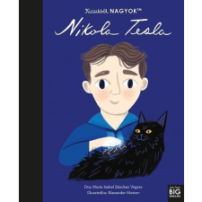 María Isabel Sanchez Vegara - Kicsikből NAGYOK - Nikola Tesla gyermek- és ifjúsági könyv