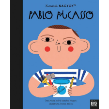 María Isabel Sanchez Vegara - Kicsikből NAGYOK - Pablo Picasso gyermek- és ifjúsági könyv