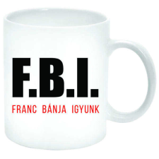 Maria King FBI: Franc bánja igyunk... Bögre (feliratozható) bögrék, csészék