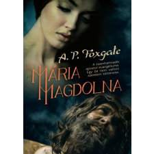  Mária Magdolna /A tizenharmadik apostol evangéliuma. egy be nem vallott szerelem története. regény