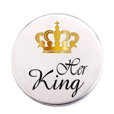 MariaKing Her King – Acél kitűző – tűvel vagy mágnessel kitűző