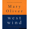 Mariner Books West Wind: Poems and Prose Poems – Mary Oliver (Puha kötésű)
