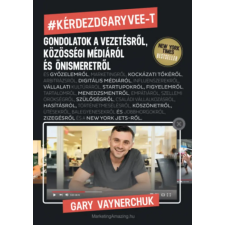 MARKETING AMAZING KFT. Gary Vaynerchuk - Kérdezd Gary Vee-t egyéb könyv