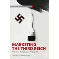  Marketing the Third Reich – Nicholas O'Shaughnessy idegen nyelvű könyv